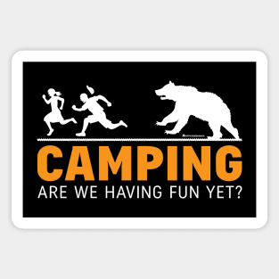 CAMPING - ARE WE HAVING FUN YET? Magnet